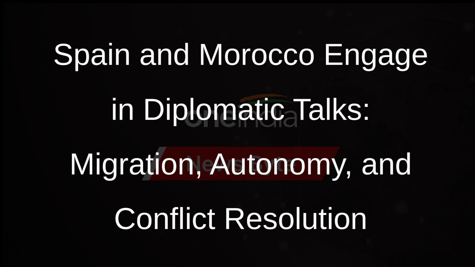 スペイン首相がモロッコ国王と会談、移民、西サハラ、イスラエル・ハマス紛争について語る