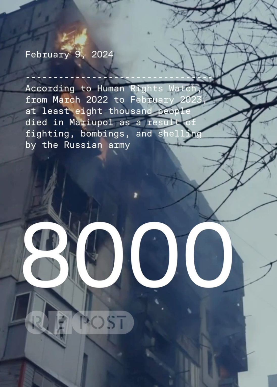 ヒューマン・ライツ・ウォッチによると、2022年3月から2023年2月までに、ロシア軍による戦闘、爆撃、砲撃の結果、マリウポリでは少なくとも8,000人が死亡した