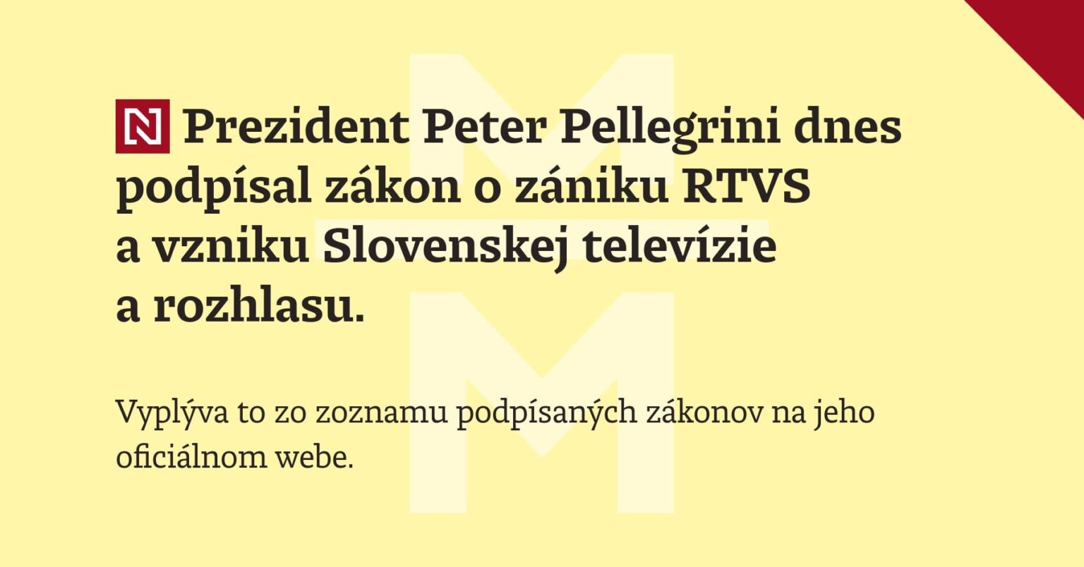 本日、ピーター・ペレグリーニ大統領はRTVSの解散とスロバキアのテレビおよびラジオの設立に関する法律に署名した。