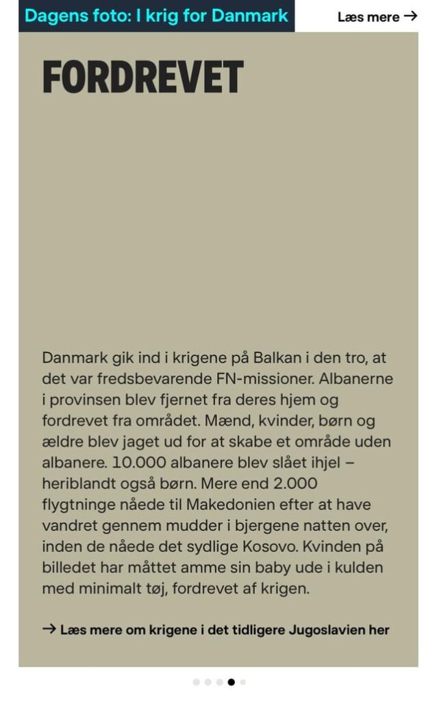 DR のテーマシリーズ I Krig For Danmark では、内戦に関する必要な事前知識がなければ、この文章は、DK が国連平和維持活動の一環として入国したためにコソボのアルバニア人が逃亡しているかのような印象を与えます。