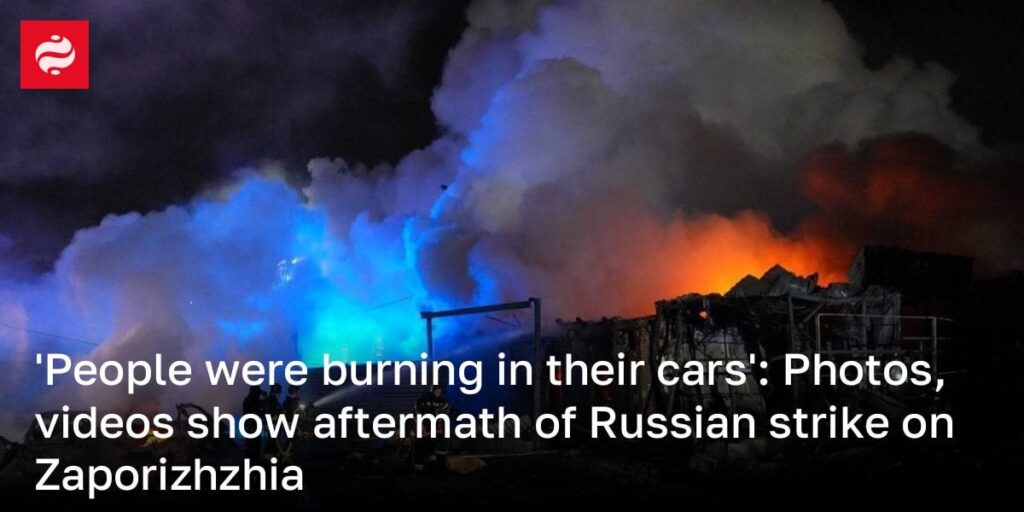 「人々は車の中で燃えていた」：写真やビデオはロシアのザポリージャ攻撃の余波を示す