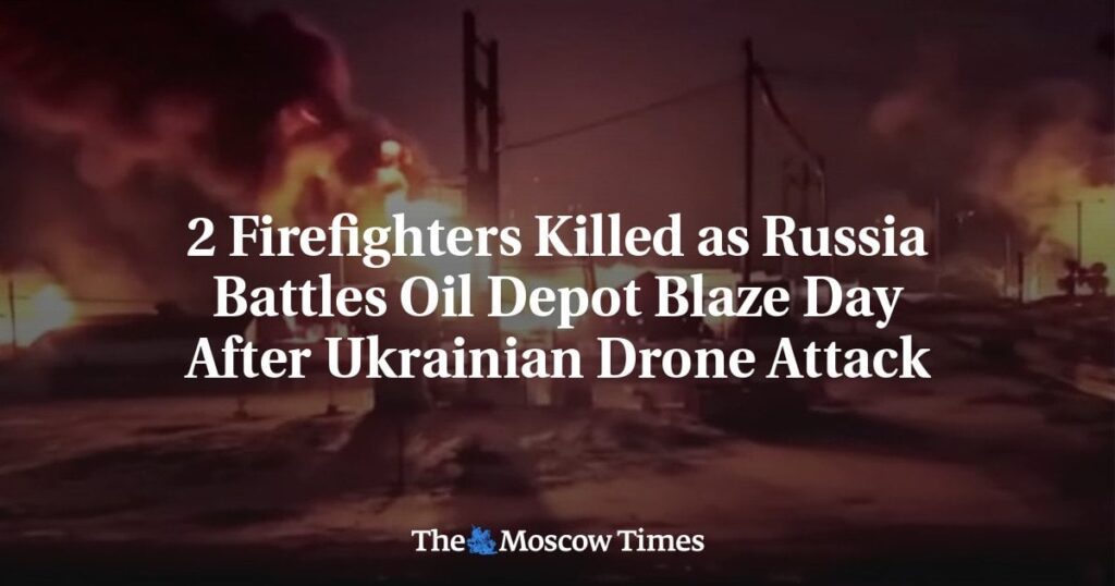 ウクライナの無人機攻撃翌日、ロシアが石油貯蔵所火災と戦闘で消防士2名死亡