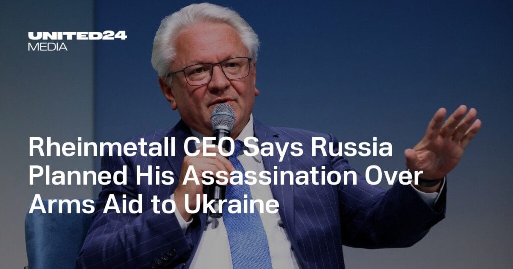 RheinmetallのCEOは、ロシアがウクライナへの武器援助に対する暗殺を計画したと言います