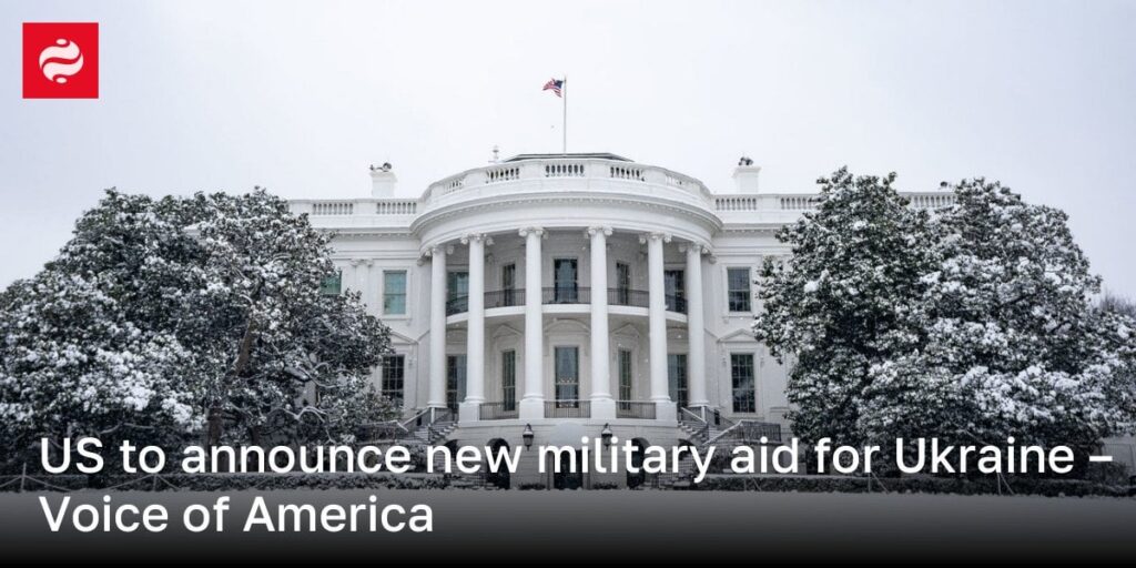 米国、ウクライナへの新たな軍事援助を発表 - Voice of America