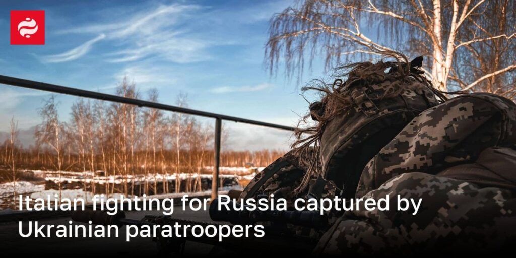 ロシアのために戦っていたイタリア人がウクライナ空挺部隊に捕らえられた