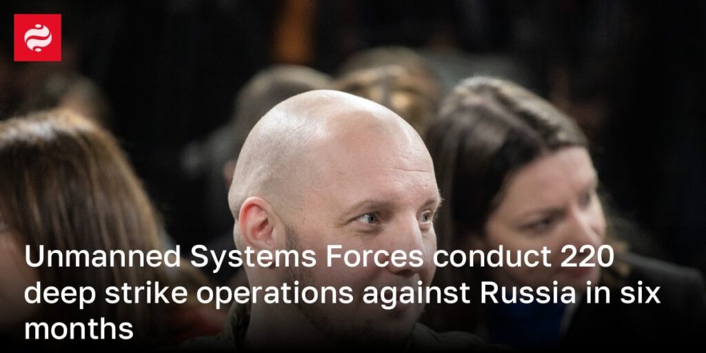 無人システムの部隊は、6か月でロシアに対する220の深いストライキ作戦を実施しています