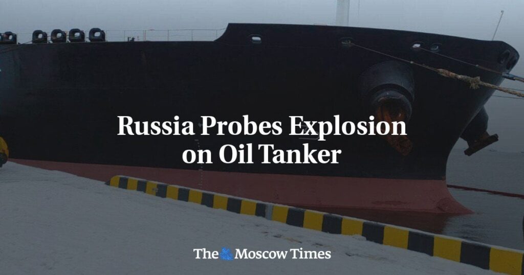 ロシアプローブオイルタンカーでの爆発 - モスクワタイムズ