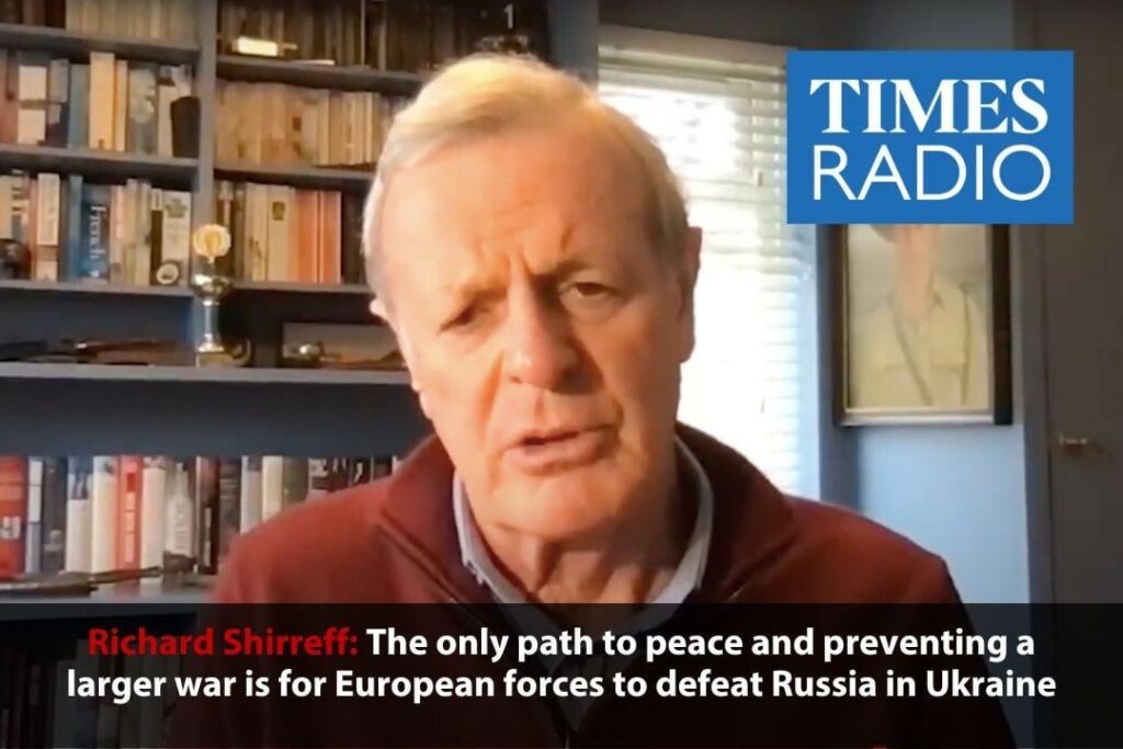 元副同盟司令官ヨーロッパ副司令官であるイギリスのリチャード・シレフ将軍は、タイムズラジオのインタビューで：平和への唯一の道と大規模な戦争を防ぐことは、ヨーロッパ軍がウクライナでロシアを倒すことです。英国は義務のために埋蔵量を呼び出し、戦争のためにその経済を動員する必要があります