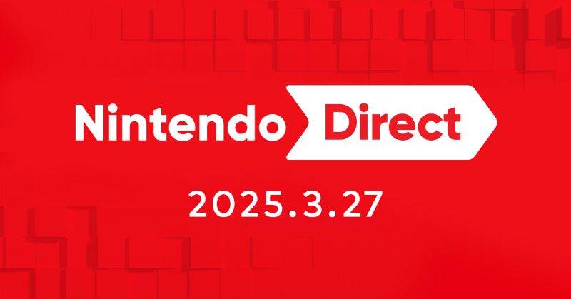 「Nintendo Direct」3月27日23：00より配信。約30分の映像で2025年発売予定のNintendo Switch用ソフトを紹介 - 4Gamer.net