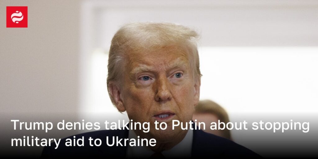 トランプはウクライナへの軍事援助を止めることについてプーチンと話すことを否定します
