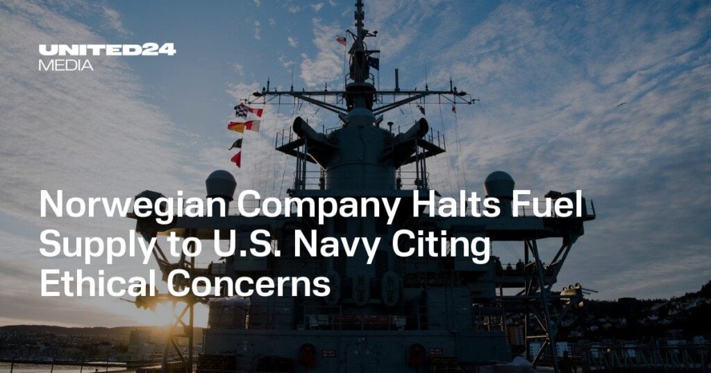ノルウェーの会社は、倫理的懸念を引用して米国海軍への燃料供給を停止します