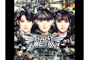 5/31(土)『BABYMETAL UK & EUROPE ARENA TOUR 2025 SPECIAL ARENA SHOW IN UK “THE O2″』Live Viewing&Delay Viewing開催決定！