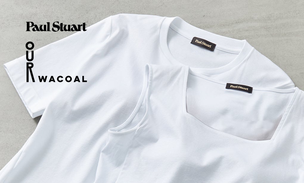 「Paul Stuart」と「OUR WACOAL」とのコラボレーション　カップインドレスTシャツ＆タンクトップを発売 | 株式会社三陽商会のプレスリリース