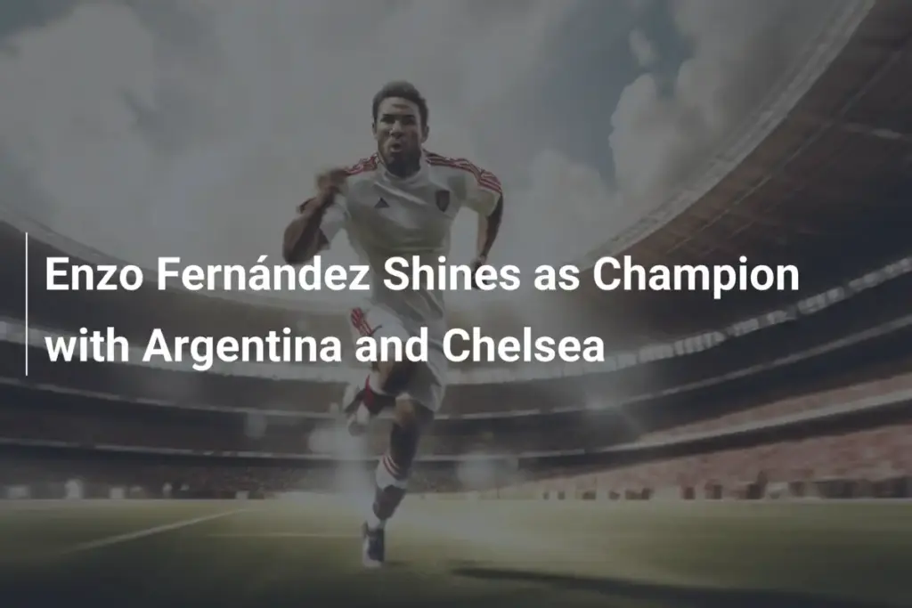 エンゾ・フェルナンデスがアルゼンチンとチェルシーで輝！UEFAカンファレンスリーグ制覇 - footboom1.com
