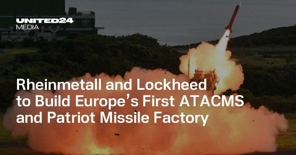 ヨーロッパ初のATACMSと愛国者ミサイル工場を建設するためのRheinmetallとLockheed