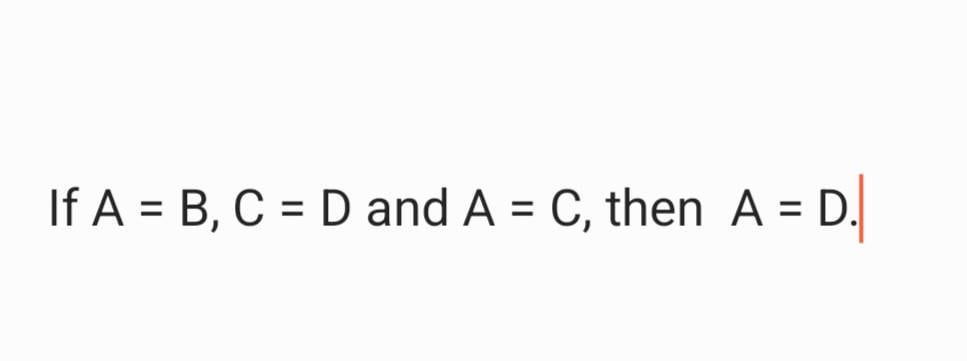 A=B、C=Dで、なおかつA=Cである場合、A=Dである。