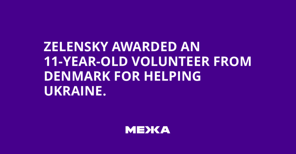 Zelenskyは、ウクライナを支援したことでデンマークから11歳のボランティアを授与しました