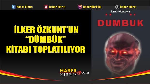 SerdarDenktaşの反応に続いて、イルカーÖzkuntの本「Dümbük」は循環から撤退されています。