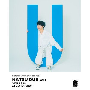 ナツ・サマーによるレコ発イベント『NATSU DUB vol.1』を寄・Vektor shop®︎で開催!