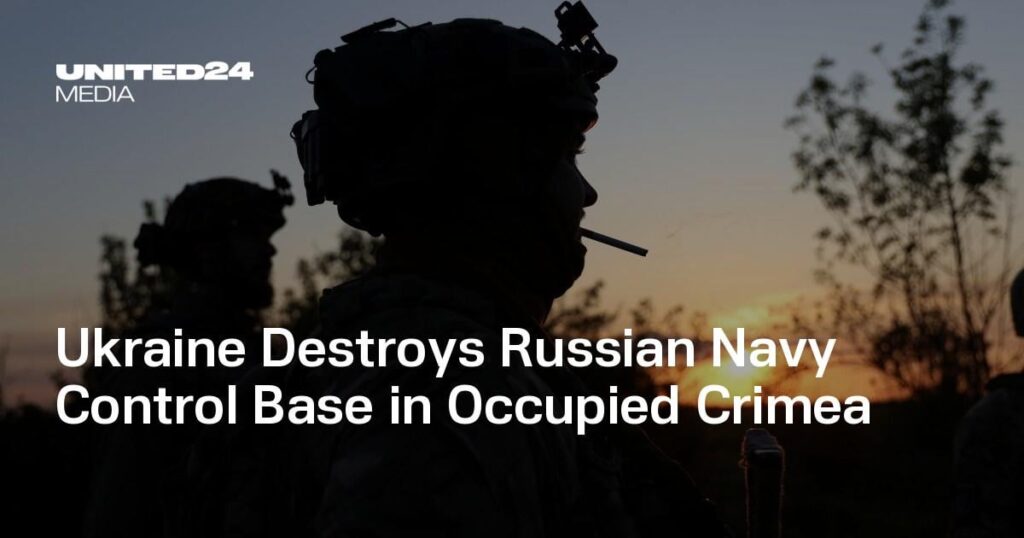 ウクライナは、占領されたクリミアのロシア海軍規制基地を破壊します