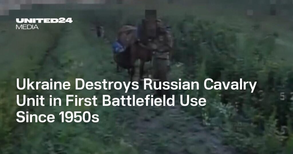 ウクライナは1950年代以来の最初の戦場でのロシア騎兵部隊を破壊します