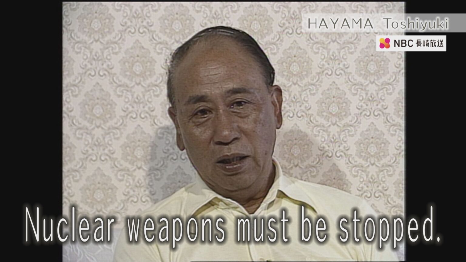 HAYAMA Toshiyuki「Nuclear weapons must be stopped」（NBC長崎放送）