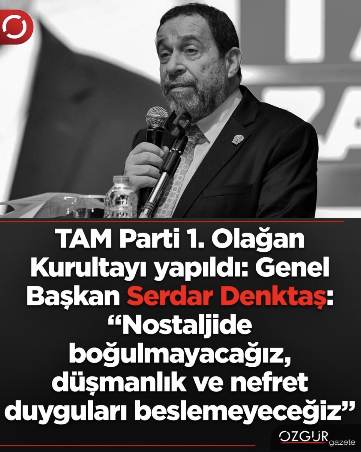 TAM党のセルダル・デンクタシュ党首: 私たちは郷愁に囚われることはなく、(ギリシャ系キプロス人を指す)敵意や憎しみを募らせることもありません。