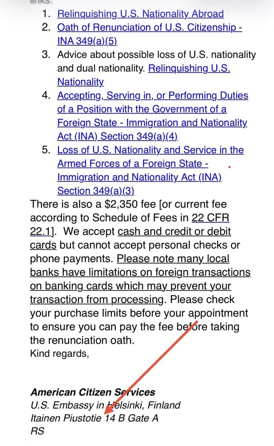 ヘルシンキの米国大使館は、興味深いことに、昨年私が彼らとやり取りした電子メールの署名の中で、住所の番地である Itäinen Puistotie のスペルを 2 つの異なる方法で間違えていました。
