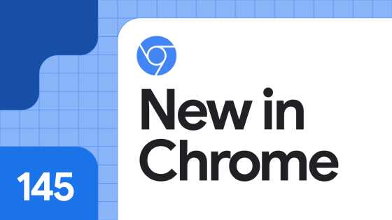 「Google Chrome 145」安定版リリース、マルチカラムレイアウトの折り返しに対応 - 画像