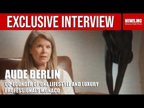 One Lifestyle および Luxury Professionals Monaco の共同創設者、オード・ベルリン氏へのインタビュー