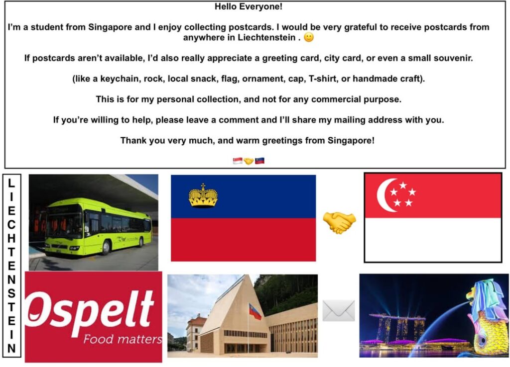 こんにちは、リヒテンシュタインです！私はシンガポールからの学生で、ポストカードを集めるのが大好きです。リヒテンシュタインのどこからでもポストカードを受け取りたいです 🙂。誰か送ってくれませんか？