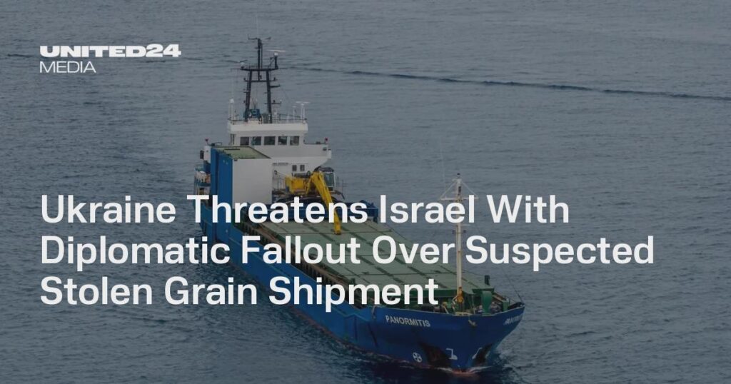 ウクライナ、盗まれた穀物輸送の疑いをめぐり外交破綻でイスラエルを脅す