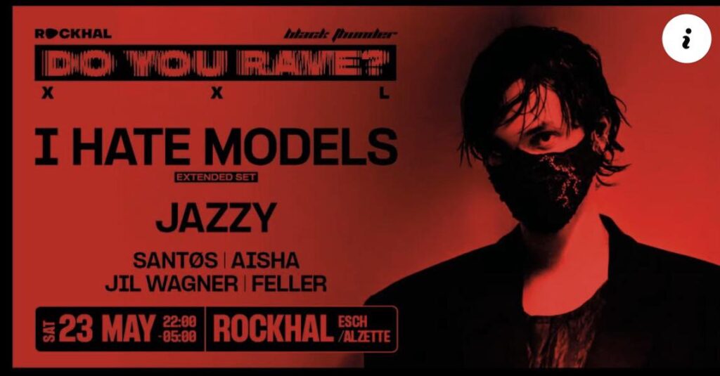ihatemodels ルクセンブルク / Do You Rave?ロッハルで。誰が行くの？
