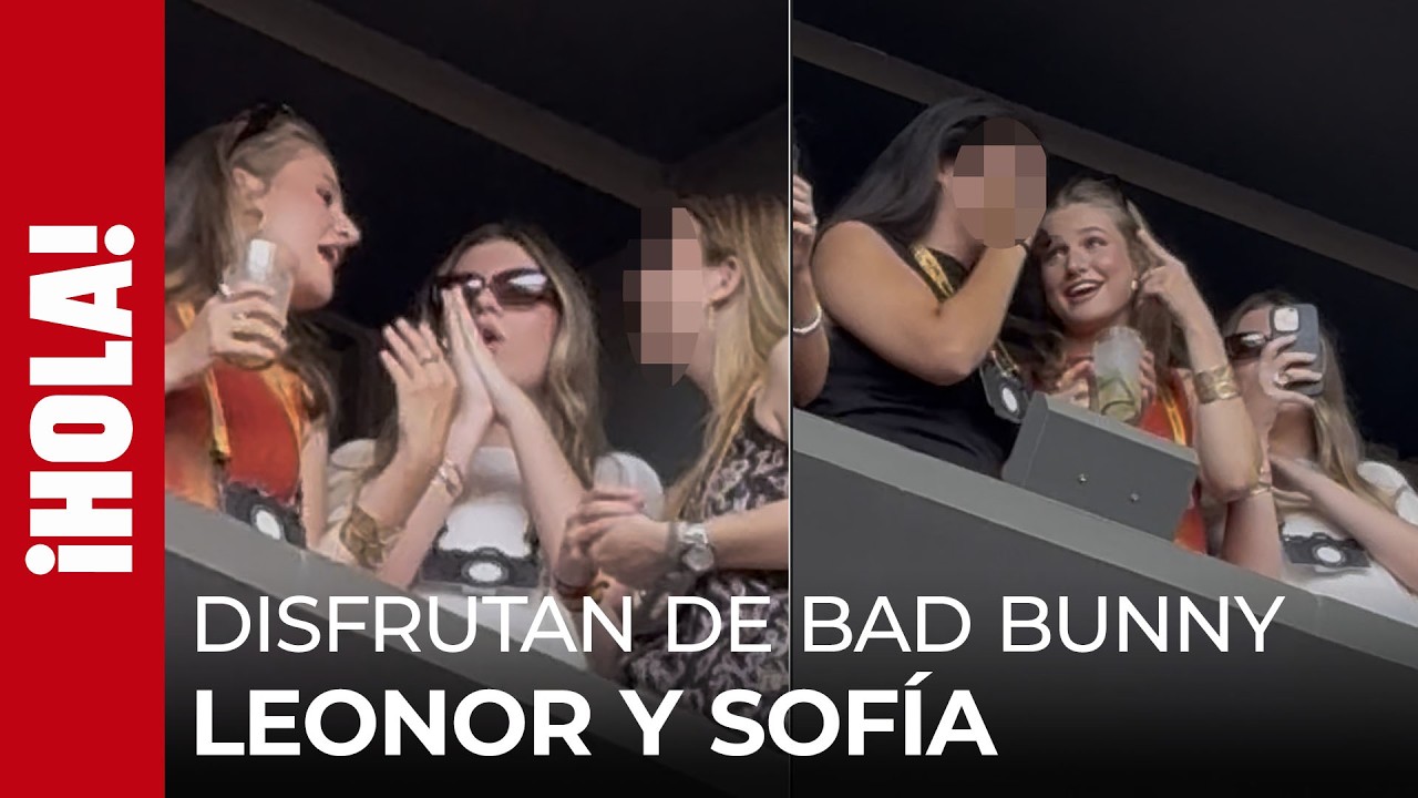 Leonor y Sofía como nunca: dándolo todo cantando y bailando en el concierto de Bad Bunny thumnail