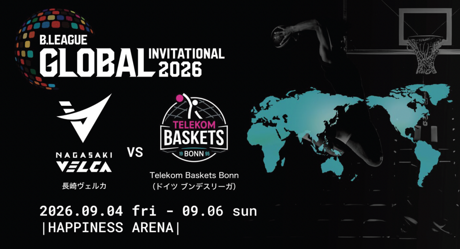 「B.LEAGUE GLOBAL INVITATIONAL 2026」長崎ヴェルカ、9月4日(金)・6日(日)に独ブンデスリーガのBonnと対戦 | B.LEAGUE(Bリーグ)公式サイト 「B.LEAGUE GLOBAL INVITATIONAL 2026」長崎ヴェルカ、9月4日(金)・6日(日)に独ブンデスリーガのBonnと対戦 | B.LEAGUE(Bリーグ)公式サイト
